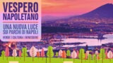 Vespero Napoletano 2024, il programma degli eventi gratuiti nei parchi di Napoli