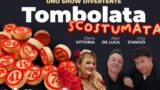 Tombolata Scostumata con Alan De Luca e Lino D’Angiò